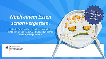 Nach einem Essen schon vergessen. Nein zu Wegwerf-Plastik, ja zu Mehrweg! Hilf mit, Plastikmüll zu vermeiden – auch jetzt. Finde heraus, was wir tun. Und was du tun kannst. bmu.de/wenigeristmehr