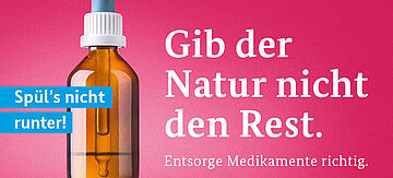 Bild einer Medizinampulle: "Spüls nicht runter. Gib der Natur nicht den Rest. Entsorge Medikamente richtig.". for further information see image caption