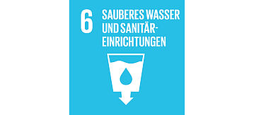 Sustainable Development Goals: Nummer 6: Sauberes Wasser und Sanitäreinrichtungen