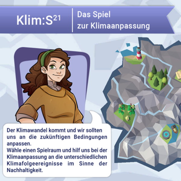 Klim:S21 - Das Spiel zur Klimaanpassung: Der Klimawandel kommt und wir sollten uns an die zukünftigen Bedingungen anpassen. Wähle einen Spielraum und hilf uns bei der Klimaanpassung an die verschiedenen Klimafolgenereignisse im Sinne der Nachhaltigkeit. Wähle einen Spielraum!
