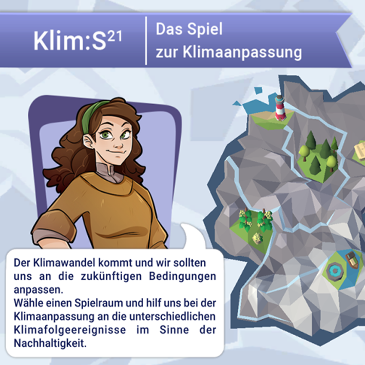 Klim:S21 - Das Spiel zur Klimaanpassung: Der Klimawandel kommt und wir sollten uns an die zukünftigen Bedingungen anpassen. Wähle einen Spielraum und hilf uns bei der Klimaanpassung an die verschiedenen Klimafolgenereignisse im Sinne der Nachhaltigkeit. Wähle einen Spielraum!